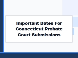 Important Dates for Probate Court Filings